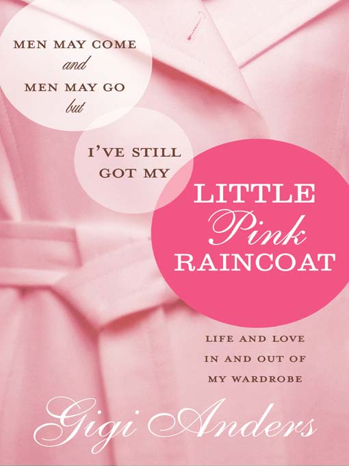 Title details for Men May Come and Men May Go But I've Still Got My Little Pink Raincoat by Gigi Anders - Available